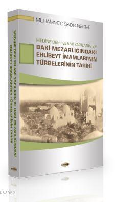Medine'deki İslami Yapıların ve Baki Mezarlığındaki Ehlibeyt İmamları'nın Türbelerinin Tarihi