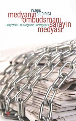 Medyanın Ombudsmanı Saray'ın Medyası; Hürriyet'teki Etik Kavgasının Bilinmeyenleri