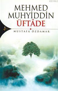 Mehmed Muhyiddin Üftâde Mustafa Özdamar