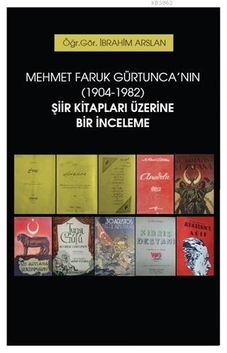 Mehmet Faruk Gürtunca'nın (1904-1982) Şiir Kitapları Üzerine Bir İnceleme