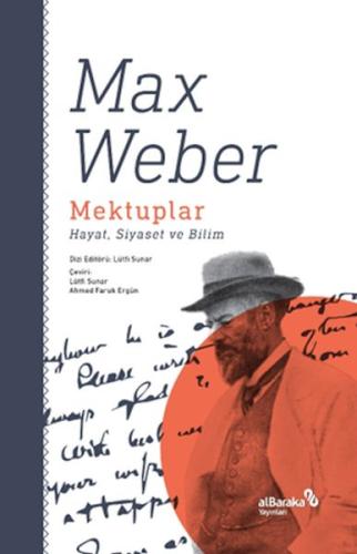 Mektuplar: Hayat, Siyaset ve Bilim Max Weber