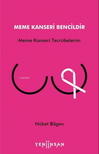 Meme Kanseri Bencildir;Meme Kanseri Tecrübelerim