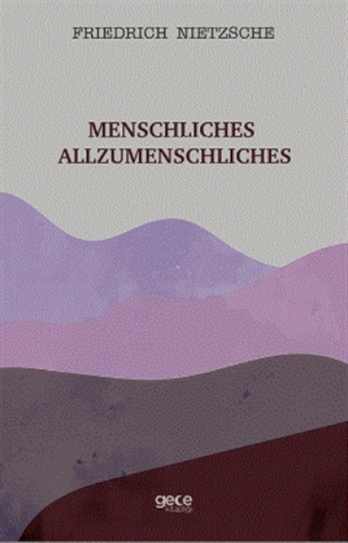 Menschliches Allzumenschliches Friedrich Wilhelm Nietzsche