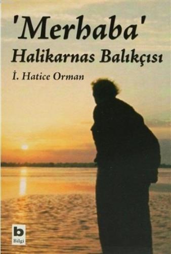 Merhaba Halikarnas Balıkçısı İ. Hatice Orman