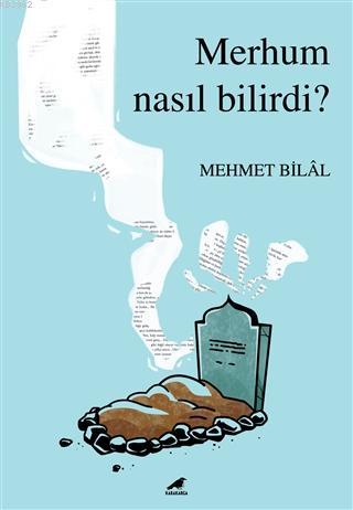 Merhum Nasıl Bilirdi Mehmet Bilal