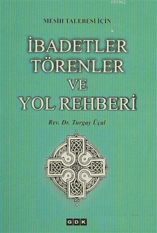 Mesih Talebesi İçin İbadetler Törenler ve Yol Rehberi