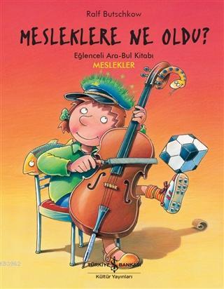 Mesleklere Ne Oldu? Eğlenceli Ara-Bul Kitabı - Meslekler Ralf Butschko