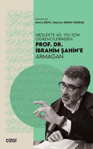 Meslekte 40. Yılı İçin Öğrencilerinden Prof. Dr. İbrahim Şahin'e Armağ
