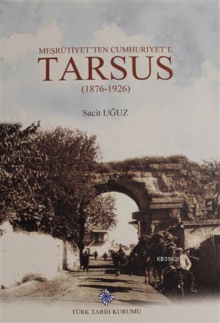Meşrutiyet'ten Cumhuriyet'e Tarsus (1876-1926)