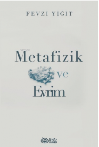 Metafizik ve Evrim Fevzi Yiğit