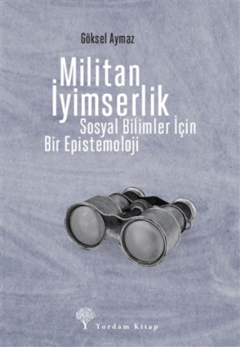 Militan İyimserlik;Sosyal Bilimler İçin Bir Epistemoloji