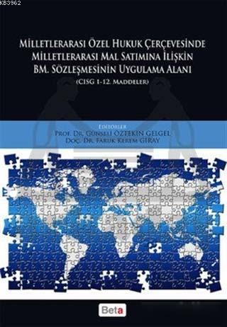Milletlerarası Özel Hukuk Çercevesinde Milletlerarası Mal Satımına İlişkin BM. Sözleşmesinin Uygulam; CISG 1-12. Maddeler