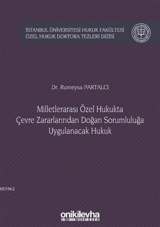 Milletlerarası Özel Hukukta Çevre Zararlarından Doğan Sorumluluğa Uygulanacak Hukuk