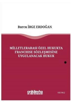 Milletlerarası Özel Hukukta Franchise Sözleşmesine Uygulanacak Hukuk