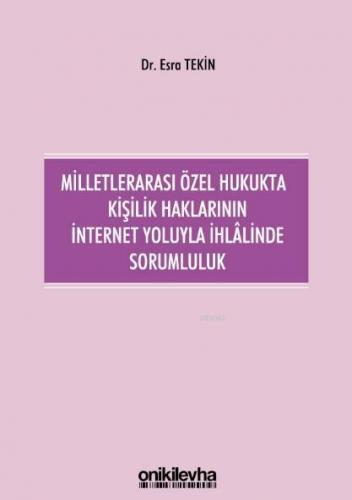 Milletlerarası Özel Hukukta Kişilik Haklarının İnternet Yoluyla İhlalinde Sorumluluk