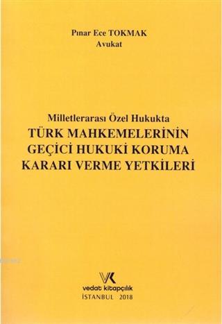 Milletlerarası Özel Hukukta Türk Mahkemelerinin Geçici Hukuki Koruma K