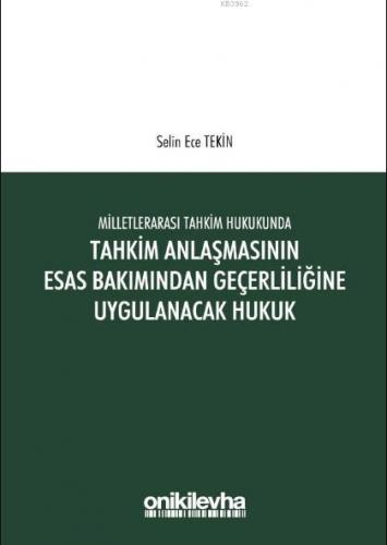 Milletlerarası Tahkim Hukukunda Tahkim Anlaşmasının Esastan Geçerliliğine Uygulanacak Hukuk