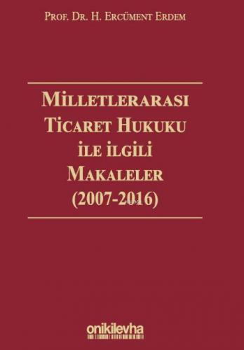 Milletlerarası Ticaret Hukuku ile İlgili Makaleler ( 2007-2016) H.Ercü