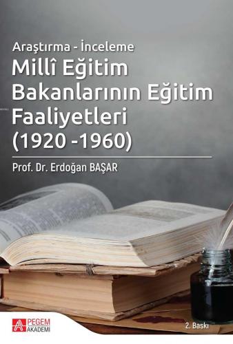 Millî Eğitim Bakanlarının Eğitim Faaliyetleri (1920 - 1960) Erdoğan Ba