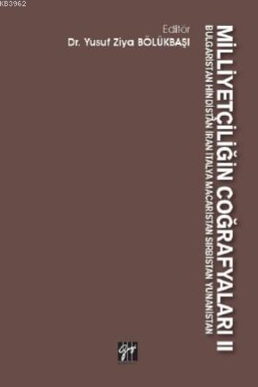 Milliyetçiliğin Coğrafyaları II Bulgaristan Hindistan İran İtalya Macaristan Sırbistan Yunanistan
