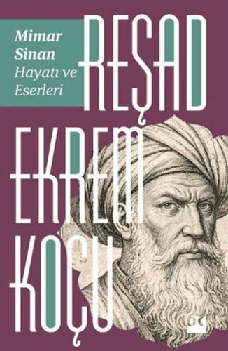 Mimar Sinan: Hayatı ve Eserleri Reşad Ekrem Koçu