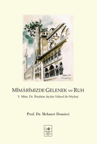 Mîmârimizde Gelenek ve Ruh Y. Mim. Dr. İbrahim Aydın Yüksel  ile Söyleşi