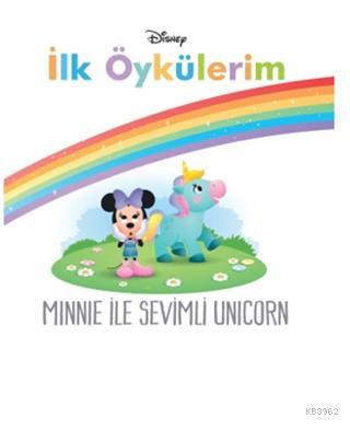 Minnie İle Sevimli Unicorn - Disney İlk Öykülerim Kolektif