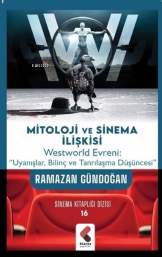 Mitoloji ve Sinema İlişkisi;Westworld Evreni: "Uyanışlar, Bilinç ve Tanrılaşma DÜşüncesi"