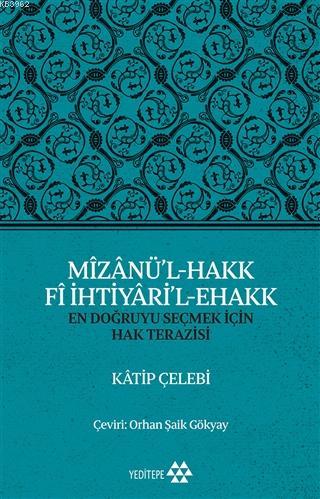 Mîzânü'l - Hakk Fî İhtiyâri'l - Ehakk Katip Çelebi