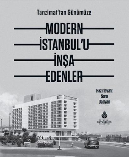 Modern İstanbul'U İnşa Edenler Haz. Saro Dadyan