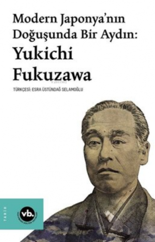 Modern Japonya'nın Doğuşunda Bir Aydın: Yukichi Fukuzawa Yukichi Fukuz