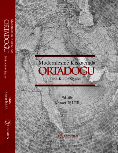 Modernleşme Kıskacında Ortadoğu Tarih-Kültür-Siyaset Kolektif
