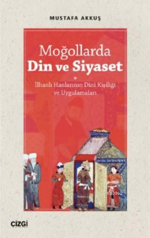 Moğollarda Din ve Siyaset Mustafa Akkuş