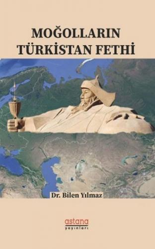 Moğolların Türkistan Fethi Bilen Yılmaz