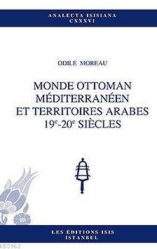 Monde Ottoman Medıterraneen Et Terrıtoıres Arabes 19e-20e Sıecles Odil