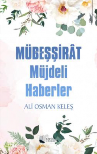 Mübeşşirât - Müjdeli Haberler Ali Osman Keleş