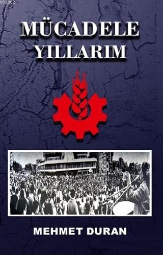 Mücadele Yıllarım Mehmet Duran