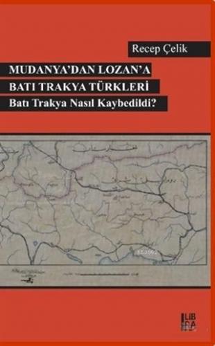 Mudanya'dan Lozan'a Batı Trakya Türkleri; Batı Trakya Nasıl Kaybedildi?