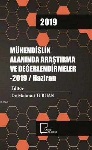 Mühendislik Alanında Araştırma ve Değerlendirmeler - 2019 / Haziran