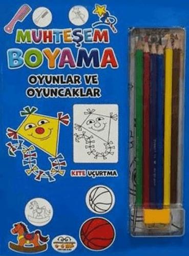 Muhteşem Boyama - Oyunlar ve Oyuncaklar + 6lı Boya Kalemi Kolektif