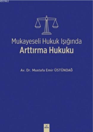 Mukayeseli Hukuk Işığında Arttırma Hukuku Mustafa Emir Üstündağ