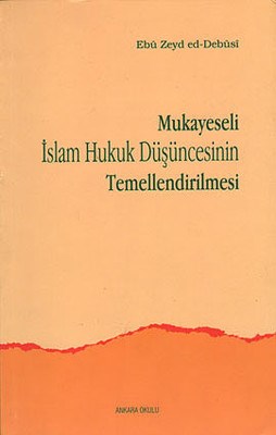 Mukayeseli İslam Hukuk Düşüncesinin Temellendirilmesi Ebu Zeyd Ed-Debu