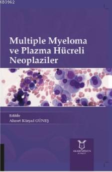 Multiple Myeloma ve Plazma Hücreli Neoplaziler Ahmet Kürşad Güneş