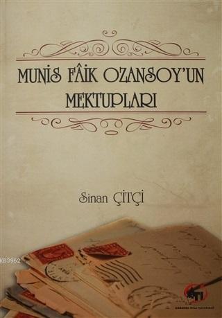 Munis Faik Ozansoy'un Mektupları Sinan Çiftçi
