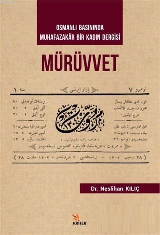 Mürüvvet - Osmanlı Basınında Muhafazakar Bir Kadın Dergisi Neslihan Kı