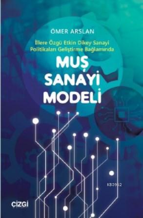Muş Sanayi Modeli (İllere Özgü Etkin Dikey Sanayi Politikaları Geliştirme Bağlamında)