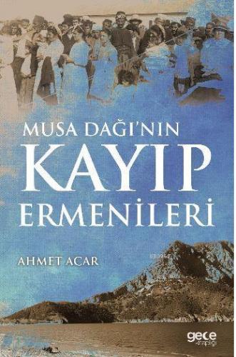 Musa Dağı'nın Kayıp Ermenileri Ahmet Acar