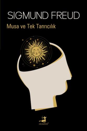 Musa ve Tek Tanrıcılık Sigmund Freud