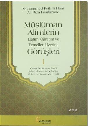 Müslüman Alimlerin Eğitim, Öğretim ve Temelleri Üzerine Görüşleri 1