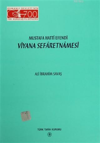 Mustafa Hatti Efendi Viyana Sefernamasi Ali İbrahim Savaş